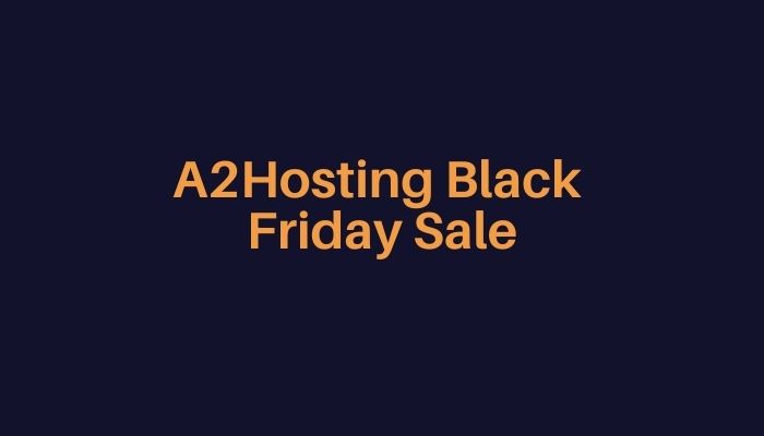 A2Hosting Black Friday Sale